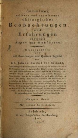 Sammlung seltner und auserlesener chirurgischer Beobachtungen und Erfahrungen deutscher Ärzte und Wundärzte. 2