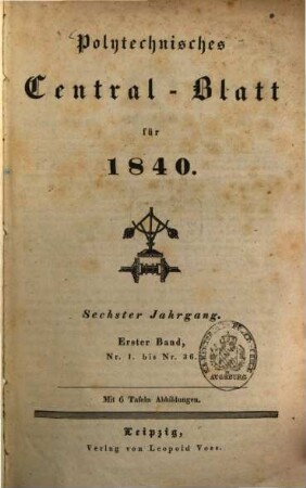 Polytechnisches Centralblatt. 1840, 1 = Jg. 6, Nr. 1/36