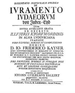 De iuramento Iudaeorum : vom Juden-Eyd / Io. Fridericus Kayser ; Iohann Guilielmus Englert [Resp.:]