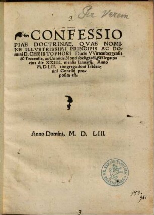 Confessio piae doctrinae, quae nomine illustrissimi principis ac domini D. Christophori ducis Wirtembergensis & Teccensis, ac comitis Montisbeligardi, per legatos eius die XXIIII. mensis Ianuarii, Anno M.DLII. congregationi Tridentini concilii proposita est