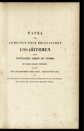 Tafel der Gemeinen oder Briggischen Logarithmen aller Natürlichen Zahlen bis 10800.