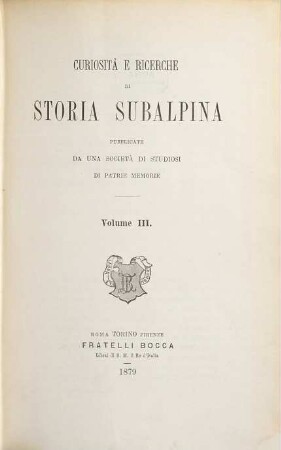 Curiosità e ricerche di storia subalpina. 3. 1879