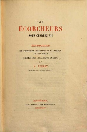 Les écorcheurs sous Charles VII. : Episodes de l'histoire militaire de la France au 15. siècle d'après des documents inéd., 1 = 6