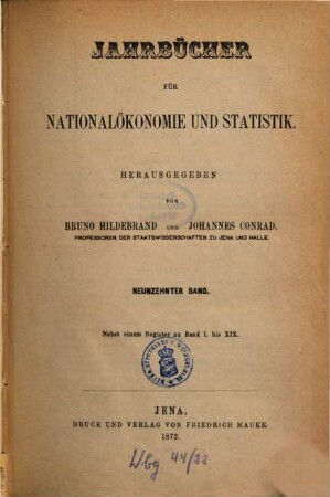 Jahrbücher für Nationalökonomie und Statistik = Journal of economics and statistics. 19, 19. 1872