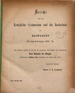 Bericht über das Königliche Gymnasium und die Realschule zu Ellwangen : für das Schuljahr .., 1875/76