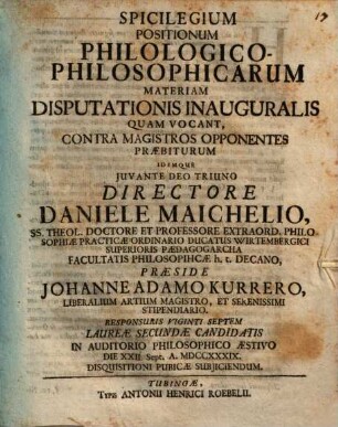 Spicilegium Positionum Philologico-Philosophicarum Materiam Disputationis Inauguralis Quam Vocant, Contra Magistros Opponentes Praebiturum