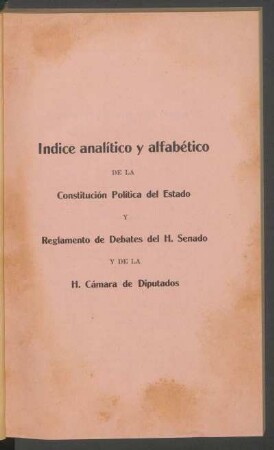Índice analítico y alfabético de la Constitución Política del Estado y Reglamento de Debates del H. Senado y de la H. Cámara de Diputados