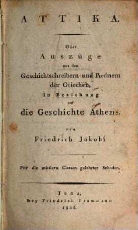 Elementarbuch der griechischen Sprache : für Anfänger und Geübtere ; Für die mittlern Classen gelehrter Schulen, [3a]. III. Cursus. 1. Abth. : Attika. - 1806