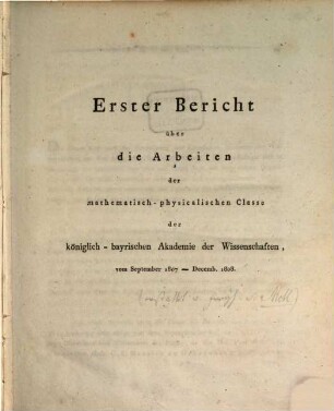 Bericht über die Arbeiten der Mathematisch-Physikalischen Classe der Königl. Bayrischen Akademie der Wissenschaften. 1, 1. 1807/08
