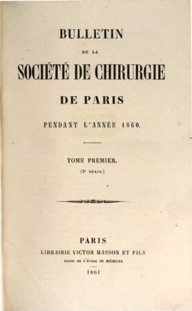 Bulletin de la Société de Chirurgie de Paris : pendant l'année ... 1. 1860 (1861)