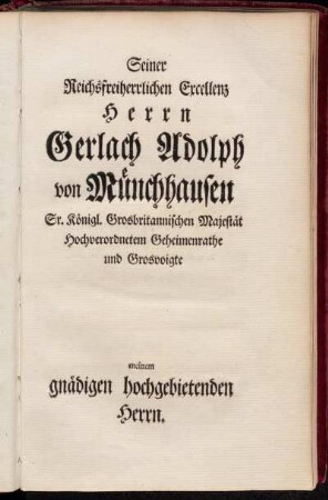 Seiner Reichsfreiherrlichen Excellenz Herrn Gerlach Adolph von Münchhausen [...].