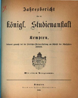 Jahresbericht über die Königl. Studien-Anstalt zu Kempten : für das Schuljahr ... 1868/69 (1869)