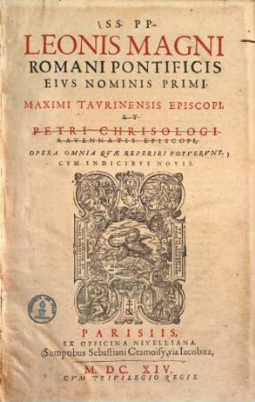 SS. PP. Leonis Magni Romani Pontificis Eius Nominis Primi Maximi Taurinensis Episcopi Et Petri Chrisologi Ravennatis Episcopi, Opera Omnia Quae Reperiri Potuerunt : Cum Indicibus Novis