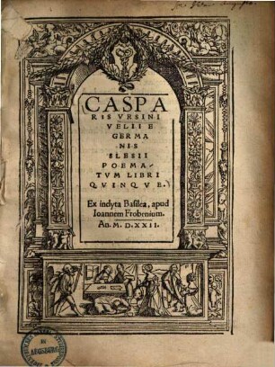 Casparis Ursini Velii e Germanis Slesii poematum libri quinque