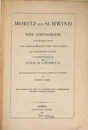 Moritz von Schwind : eine Lebensskizze ; nach Mittheilungen von Angehörigen und Freunden des verstorbenen Meisters