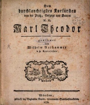 Dem durchläuchtigsten Kurfürsten Karl Theodor gewidmet