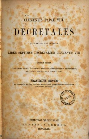 Clementis Papae VIII decretales : quae vulgo nuncupantur liber septimus decretalium Clementis VIII