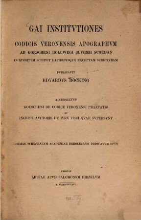 Gai Institutiones : codicis Veronensis apographvm ad Goescheni Hollwegi Blvhmii schedas conpositvm