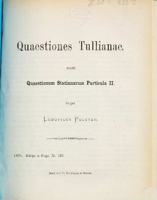 Quaestiones Statianae Quaestionum Statianarum particula ..., II. Quaestiones Tullianae : accedit Quaestionum statianarum particula II