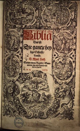 Biblia Das ist: Die gantze heylige Schrifft, Teutsch : Sampt einem Register, Summarien uber alle Capitel, und schönen Figuren
