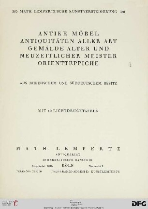Nr. 386: Math. Lempertz'sche Kunstversteigerung: Antike Möbel, Antiquitäten aller Art, Gemälde alter und neuzeitlicher Meister, Orientteppiche aus rheinischem und süddeutschem Besitz : mit 10 Lichtdrucktafeln ; [18. bis 20. März]