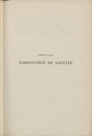 Første Bog. Forhistorie Og Sagntid.