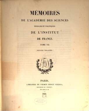 Mémoires de l'Académie des Sciences Morales et Politiques de l'Institut de France. 7. 1850