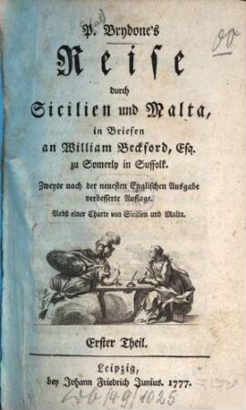 P. Brydone's Reise durch Sicilien und Malta : in Briefen an William Beckford, Esq. zu Somerly in Suffolk ; Nebst einer Charte von Sicilien und Malta, 1