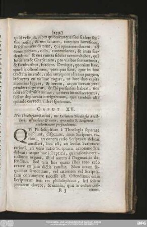 Caput XV. Nec Theologiam Rationi, nec Rationem Theologiae ancillari; ostenditur & ratio, qua nobis S. Scripturae authoritatem persuademus.