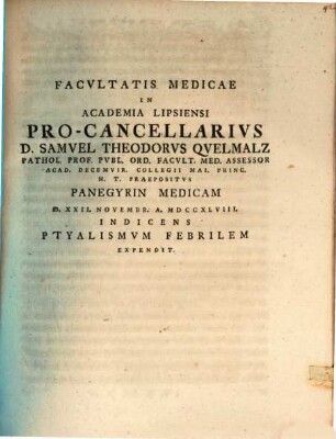 Facultatis medicae in academia Lipsiensi pro-cancellarius Samuel Theodor Quelmalz panegyrin medicam indicens ptyalismum febrilem expendit