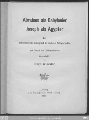 Abraham als Babylonier, Joseph als Ägypter : der weltgeschichtliche Hintergrund der biblischen Vätergeschichten auf Grund der Keilinschriften dargestellt
