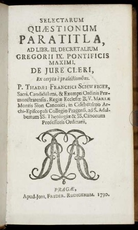 3: Selectarum Quæstionum Paratitla, Ad Libr. ... Decretalium Gregorii IX. Pontificis Maximi .... 3