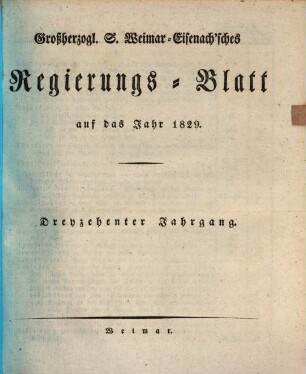 Großherzogl. S. Weimar-Eisenach'sches Regierungs-Blatt auf das Jahr .... 1829 = Jg. 13