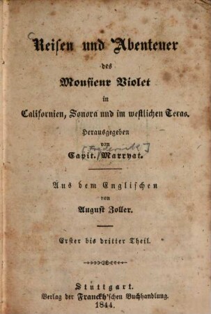 Reisen und Abenteuer des Monsieur Violet in Californien, Sonora und im westlichen Texas, [1]. Theil 1-3