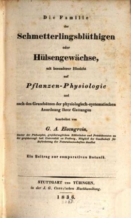Die Familie der Schmetterlingsblüthigen oder Hülfengewächse : mit besonderer Rücksicht auf Pflanzen-Physiologie