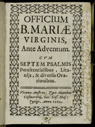 Officium B. Mariae Virginis, Ante Adventum : Cum Septem Psalmis Poenitentialibus, Litaniis, & diversis Orationibus