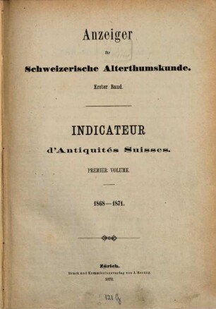 Anzeiger für schweizerische Altertumskunde : = Indicateur d'antiquités suisses. 1. 1868/71 (1872)