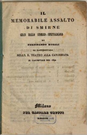 Il memorabile assalto di Smirne : gran ballo storico-spettacoloso ; da rappresentarsi nell'I. R. Teatro alla Canobbiana il carnovale del 1840