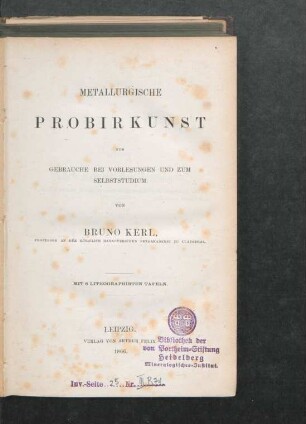 Metallurgische Probirkunst zum Gebrauche bei Vorlesungen und zum Selbstststudium