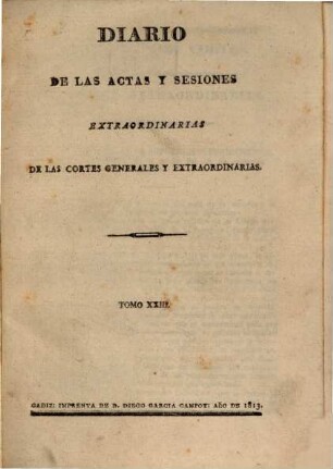 Diario de las actas y sesiones extraordinarias de las Cortes Generales y Extraordinarias. 23. 1813
