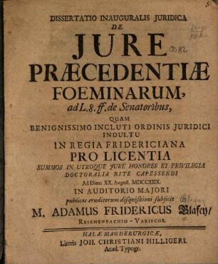 Dissertatio Inauguralis Juridica De Jure Præcedentiæ Foeminarum : ad L. 8. ff. de Senatoribus