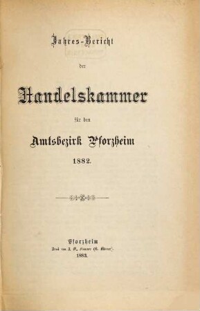 Jahres-Bericht der Handelskammer für den Amtsbezirk Pforzheim. 1882 (1883)