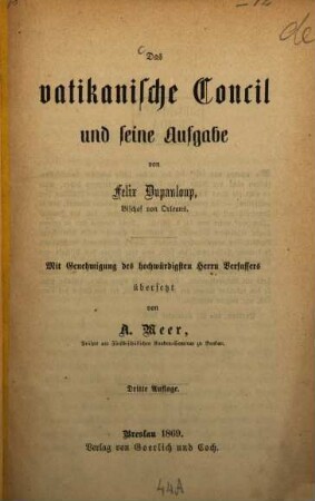 Das vatikanische Concil und seine Aufgabe : Mit Genehmigung des Hochwürdigsten Germ Verfassers übersetzt von A. Meer
