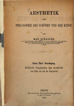 Ästhetik als Philosophie des Schönen und der Kunst, 1,1. Kritische Geschichte der Aesthetik ; Abtheilung 1, Von Plato bis zum 19. Jahrhundert : Grundlegung ...