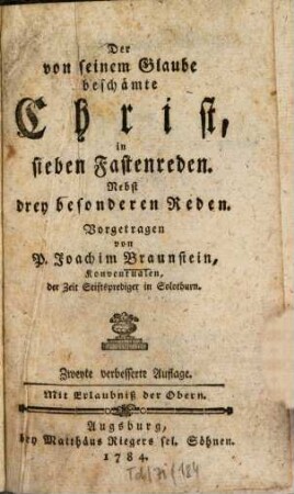 Der von seinem Glaube beschämte Christ : in sieben Fastenreden ; Nebst drey besonderen Reden