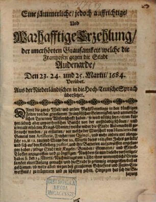 Eine jämmerliche Erzählung der unerhörten Grausamkeit, welche die Frantzosen gegen die Stadt Audenarde ... verübt