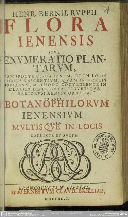 Henr. Bernh. Ruppii Flora Ienensis Sive Enumeratio Plantarum : Tam Sponte Circa Ienam, Et In Locis Vicinis Nascentium ... In Usum Botanophilorum Ienensium