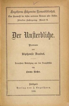 Der Unsterbliche : Roman. Autorisierte Übersetzung aus dem Französischen von Emmy Becher