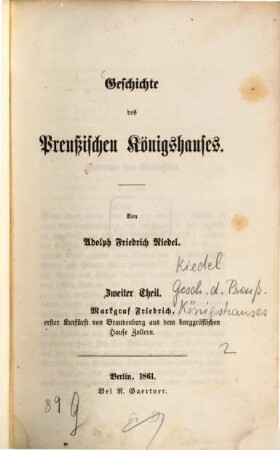 Geschichte des Preußischen Königshauses. 2, Markgraf Friedrich, erster Kurfürst von Brandenburg aus dem burggräflichen Hause Zollern