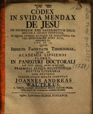 Codex in Suida mendax de Jesu in numerum XXII. sacerdotum solemniter a Iudaeis cooptato : in quod Suidas aliique ex scriptura sacra confirmare sunt ausi, inprimis ex Luc. IV. 17.